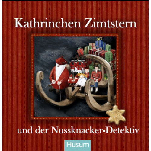 Adventsgeschichte "Kathrinchen Zimtstern" und der Nussknacker-Detektiv